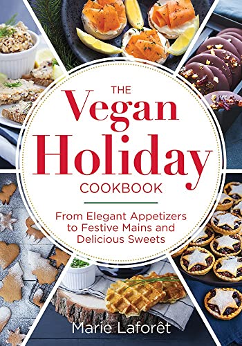 Beispielbild fr The Vegan Holiday Cookbook : From Elegant Appetizers to Festive Mains and Delicious Sweets zum Verkauf von Better World Books