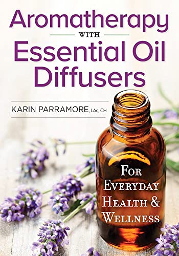 Stock image for Aromatherapy with Essential Oil Diffusers: For Everyday Health and Wellness for sale by Idaho Youth Ranch Books