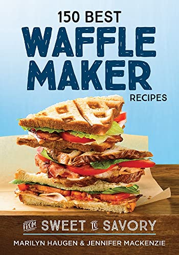 Imagen de archivo de 150 Best Waffle Maker Recipes: From Sweet to Savory a la venta por ThriftBooks-Atlanta