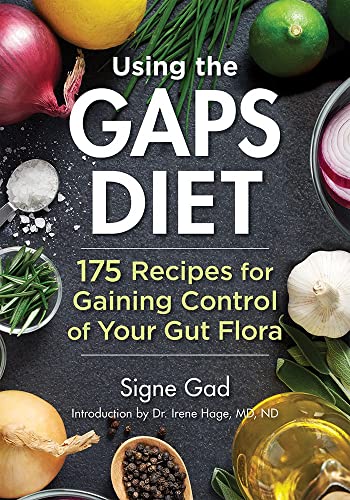 9780778805946: Using the GAPS Diet: 175 Recipes for Gaining Control of Your Gut Flora