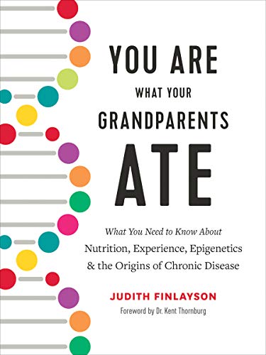 Beispielbild fr You Are What Your Grandparents Ate: What You Need to Know about Nutrition, Experience, Epigenetics and the Origins of Chronic Disease zum Verkauf von Monster Bookshop