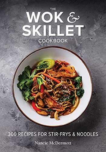 Imagen de archivo de The Wok and Skillet Cookbook: 300 Recipes for Stir-Frys and Noodles a la venta por BooksRun