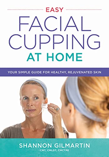 9780778807155: Easy Facial Cupping at Home: Your Simple Guide for Healthy, Rejuvenated Skin