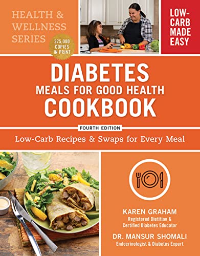 Stock image for Diabetes Meals for Good Health Cookbook: Low-Carb Recipes and Swaps for Every Meal (Health and Wellness) [Paperback] Graham RD CDE, Karen and Shomali MD CM, Dr. Mansur for sale by Lakeside Books