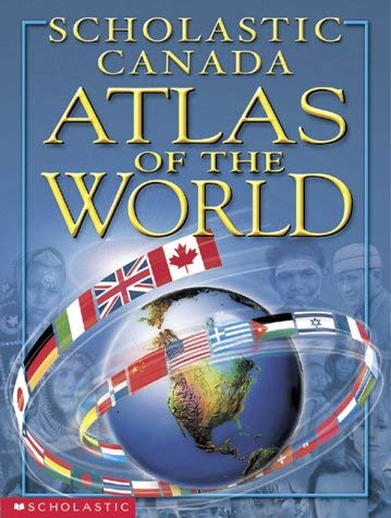 Imagen de archivo de Scholastic Canada Atlas of the World a la venta por Better World Books: West