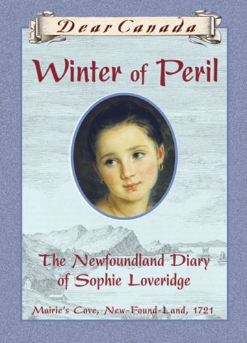Beispielbild fr Winter of Peril : The Newfoundland Diary of Sophie Loveridge, Mairie's Cove, New-Found-Land, 1721 zum Verkauf von Better World Books