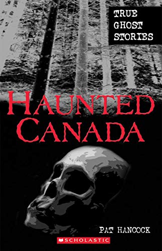 Imagen de archivo de Haunted Canada: True Ghost Stories a la venta por Gulf Coast Books