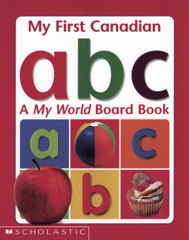 Imagen de archivo de My First Canadian ABC : A My World Board Book a la venta por Better World Books: West