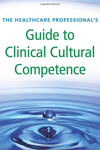Imagen de archivo de The Healthcare Professional's Guide to Clinical Cultural Competence a la venta por ThriftBooks-Atlanta