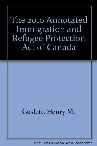 9780779820344: The 2010 Annotated Immigration and Refugee Protection Act of Canada