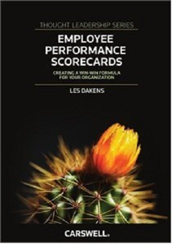 Employee Performance Scorecards: Creating a Win-Win Formula for Your Organization (Thought Leadership Series) (9780779822614) by Dakens, Les