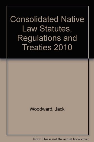 Consolidated Native Law Statutes, Regulations and Treaties 2010 (9780779826483) by Woodward, Jack