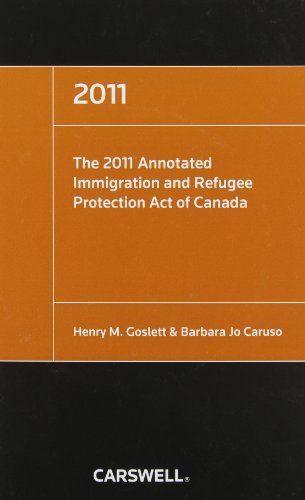 Stock image for The 2011 Annotated Immigration and Refugee Protection Act of Canada for sale by ThriftBooks-Dallas