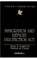Stock image for The 2011 Annotated Immigration and Refugee Protection Act of Canada for sale by POQUETTE'S BOOKS