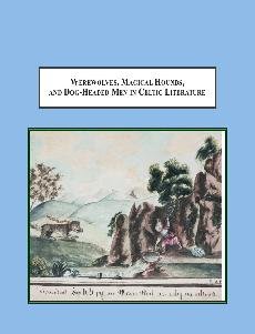 9780779902750: Werewolves, Magical Hounds, and Dog-headed Men in Celtic Literature: A Typological Study of Shape-Shifting