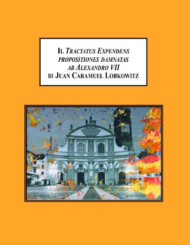 9780779903528: Il Tractatus expendens propositiones damnatas ab Alexandro Vii di Juan Caramuel Lobkowitz: Studio introduttivo ed edizione critica