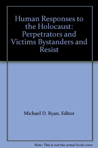 9780779938599: Human Responses to the Holocaust: Perpetrators and Victims Bystanders and Resist