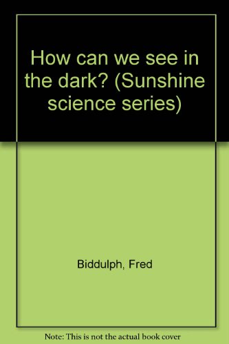 Imagen de archivo de How can we see in the dark? (Sunshine science series) a la venta por SecondSale