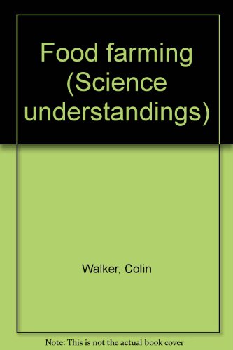 Food farming (Science understandings) (9780780204539) by Walker, Colin