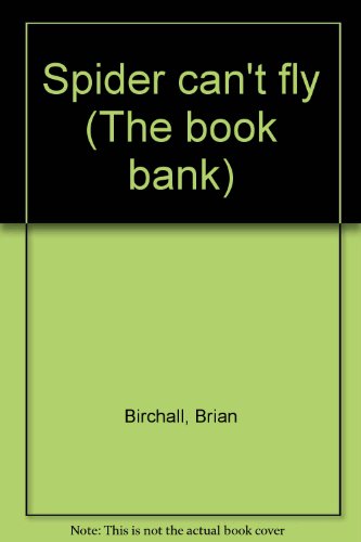 Spider can't fly (The book bank) (9780780206472) by Birchall, Brian