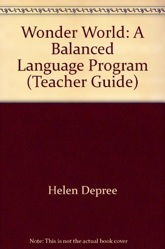 Wonder World: A Balanced Language Program (Teacher Guide) (9780780206717) by Helen Depree; Sandra Iversen