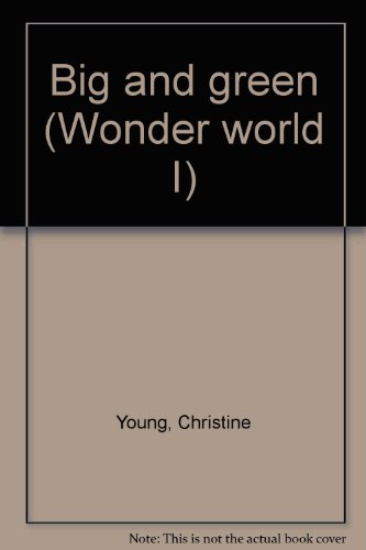 Beispielbild fr Big and green (Wonder world I) zum Verkauf von Better World Books