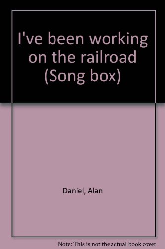 I've been working on the railroad (Song box) (9780780209367) by Daniel, Alan