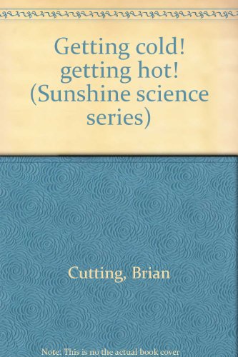 Imagen de archivo de Getting cold! getting hot! (Sunshine science series) a la venta por SecondSale