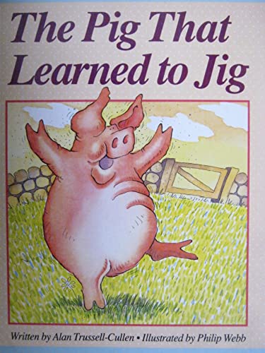 The pig that learned to jig (Wonder world big books) (9780780228276) by Trussell-Cullen, Alan