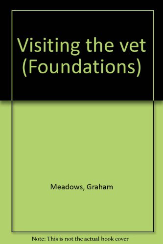 Visiting the vet (Foundations) (9780780234130) by Meadows, Graham