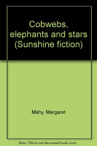 Cobwebs, elephants and stars (Sunshine fiction) (9780780240483) by Mahy, Margaret