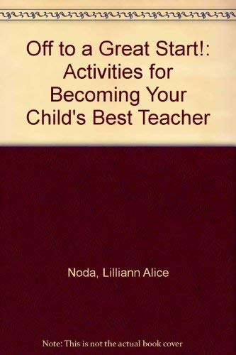 Off to a Great Start!: Activities for Becoming Your Child's Best Teacher
