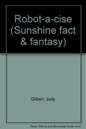 9780780251205: Robot-a-cise (Sunshine fact & fantasy)