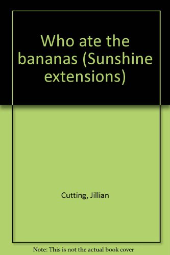 9780780252448: Who ate the bananas (Sunshine extensions)