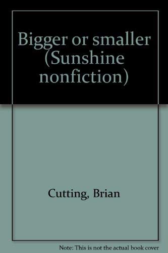 Imagen de archivo de Bigger or smaller (Sunshine nonfiction) a la venta por Wonder Book