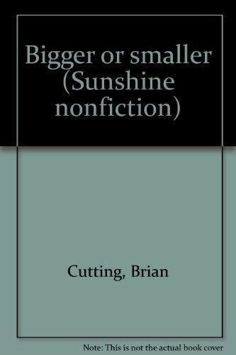 Stock image for Bigger or smaller (Sunshine nonfiction) for sale by Wonder Book