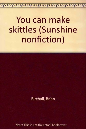 Stock image for You can make skittles (Sunshine nonfiction) for sale by Wonder Book
