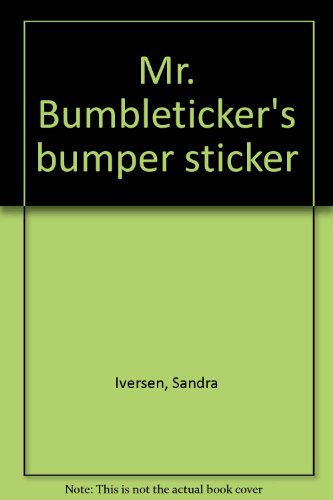 Mr. Bumbleticker's bumper sticker (9780780271937) by Iversen, Sandra