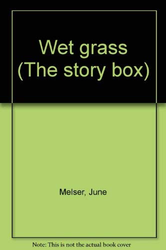 Wet Grass (Story Box) (9780780274860) by June Melser