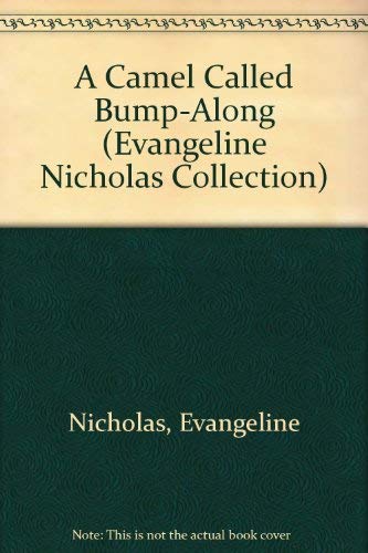 Imagen de archivo de A camel called Bump-Along (The Evangeline Nicholas collection) a la venta por SecondSale