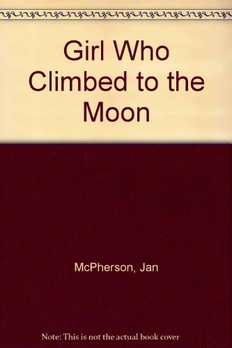 Imagen de archivo de Girl Who Climbed to the Moon a la venta por Idaho Youth Ranch Books