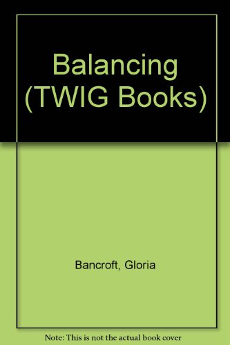 Stock image for Balancing (TWIG Books) for sale by Wonder Book