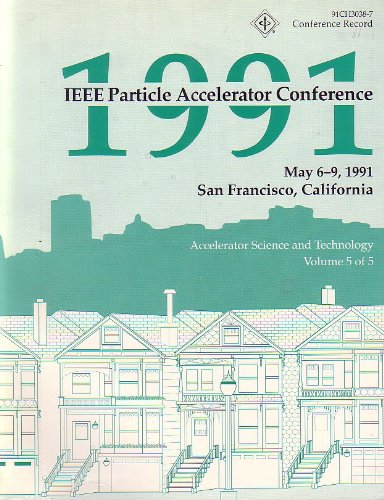 Conference Record of the 1991 IEEE Particle Accelerator Conference. May 6-9, 1991, San Francisco