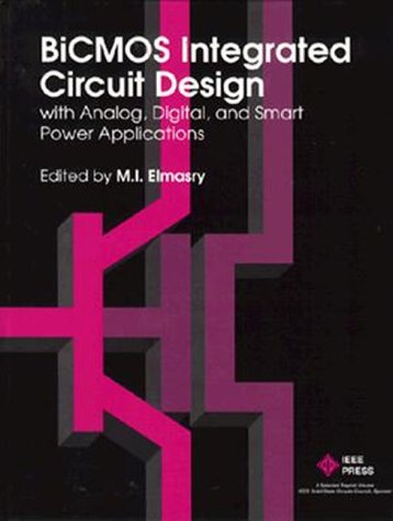 9780780304307: BiCMOS Integrated Circuit Design: With Analog, Digital and Smart Power Applications