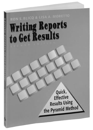 Stock image for Writing Reports to Get Results: Quick, Effective Results Using the Pyramid Method for sale by ThriftBooks-Dallas