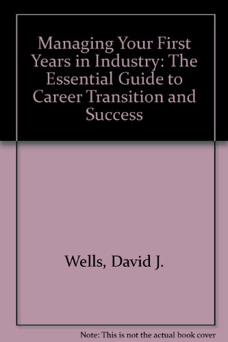 9780780310216: Managing Your First Years in Industry: The Essential Guide to Career Transition and Success