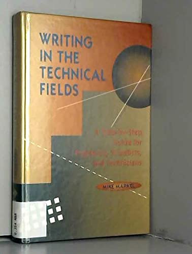 Stock image for Writing in the Technical Fields : A Step-by-Step Guide for Engineers, Scientists, and Technicians for sale by Better World Books