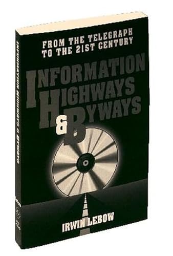 Beispielbild fr Information Highways and Byways : From the Telegraph to the 21st Century zum Verkauf von Better World Books