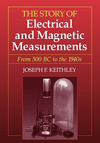 Stock image for The Story of Electrical and Magnetic Measurements: From 500 BC to the 1940s for sale by BooksRun