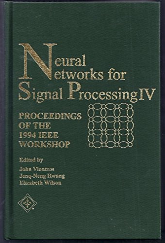 Imagen de archivo de Neural Networks for Signal Processing IV: Proceedings of the 1994 IEEE Workshop : Fourth in a Series of Workshops Organized by the IEEE Sign a la venta por Ammareal